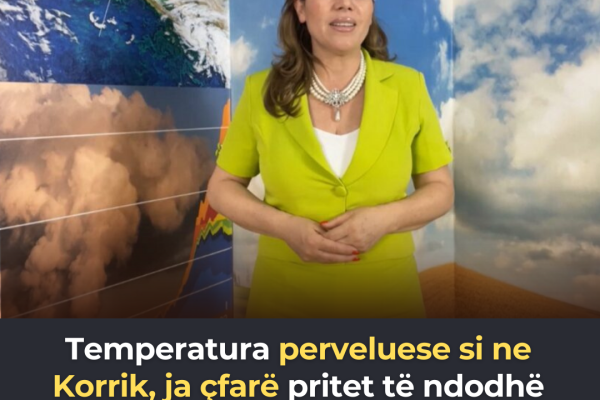 Temperatura perv*luese si ne Korrik, ja çfarë pritet të ndodhë me motin në fundjavë