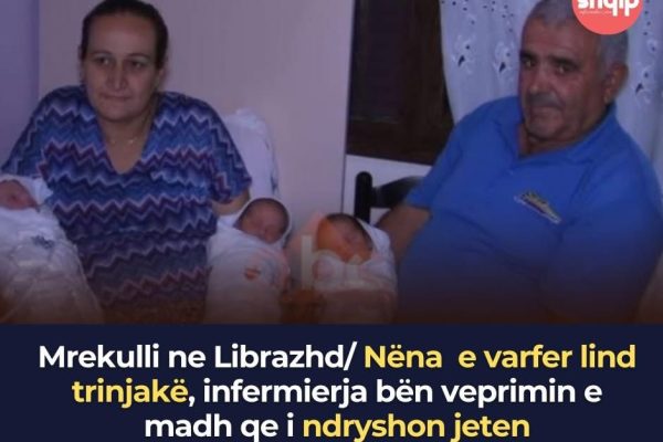 Nëna lind trinjakët në Librazhd, infermierja bën gjestin e rrallë dhe i shpëton jetën